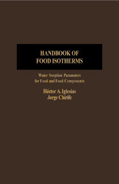 Handbook of Food Isotherms: Water Sorption Parameters For Food And Food Components Handbook of Food Isotherms: Water Sorption Parameters For Food And Food Components