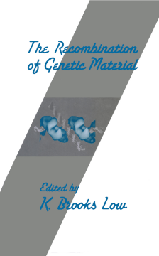 The Recombination of Genetic Material The Recombination of Genetic Material