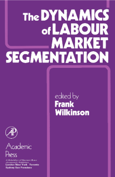 The Dynamics of Labour Market Segmentation The Dynamics of Labour Market Segmentation