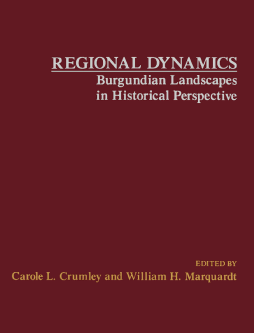 Regional Dynamics Burgundian Landscapes in Historical Perspective Regional Dynamics Burgundian Landscapes in Historical Perspective
