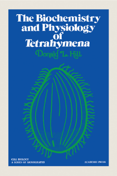 The Biochemistry and Physiology of Tetrahymena The Biochemistry and Physiology of Tetrahymena