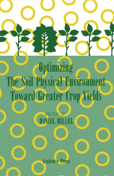 Optimizing The Soil Physical Environment Toward Greater Crop Yields Optimizing The Soil Physical Environment Toward Greater Crop Yields