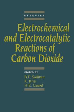 Electrochemical and Electrocatalytic Reactions of Carbon Dioxide Electrochemical and Electrocatalytic Reactions of Carbon Dioxide