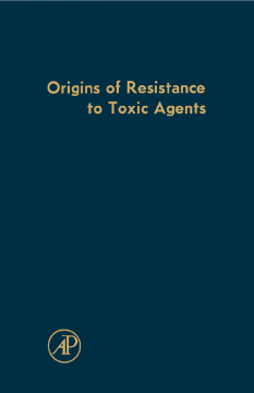 Origins of Resistance to Toxic Agents Origins of Resistance to Toxic Agents