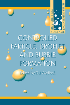 Controlled Particle, Droplet and Bubble Formation Controlled Particle, Droplet and Bubble Formation