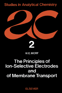 The Principles of Ion-Selective Electrodes and of Membrane Transport The Principles of Ion-Selective Electrodes and of Membrane Transport