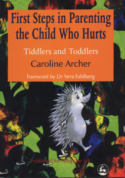 First Steps in Parenting the Child who Hurts First Steps in Parenting the Child who Hurts