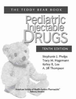 Pediatric Injectable Drugs (The Teddy Bear Book) Pediatric Injectable Drugs (The Teddy Bear Book)