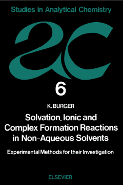 Solvation, Ionic and Complex Formation Reactions in Non-Aqeuous Solvents Solvation, Ionic and Complex Formation Reactions in Non-Aqeuous Solvents