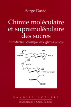Chimie moléculaire et supramoléculaire des sucres - Introduction chimique aux glycosciences Chimie moléculaire et supramoléculaire des sucres - Introduction chimique aux glycosciences