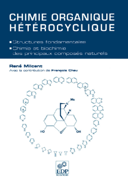 Chimie organique hétérocyclique (Structures fondamentales, chimie et biochimie des principaux composés naturels) Chimie organique hétérocyclique (Structures fondamentales, chimie et biochimie des principaux composés naturels)