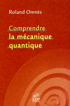 Comprendre la mécanique quantique Comprendre la mécanique quantique
