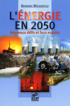 L'énergie en 2050 - Nouveaux défis et faux espoirs L'énergie en 2050 - Nouveaux défis et faux espoirs