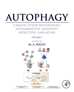 Autophagy: Cancer, Other Pathologies, Inflammation, Immunity, Infection, and Aging Autophagy: Cancer, Other Pathologies, Inflammation, Immunity, Infection, and Aging