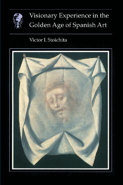 Visionary Experience in the Golden Age of Spanish Art Visionary Experience in the Golden Age of Spanish Art
