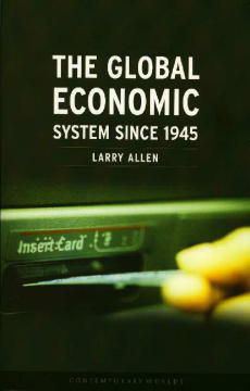 The Global Economic System since 1945 The Global Economic System since 1945