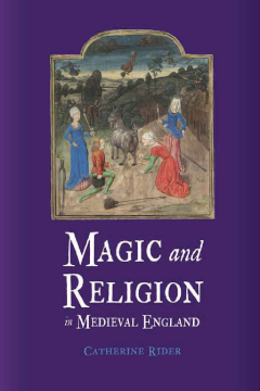 Magic and Religion in Medieval England Magic and Religion in Medieval England