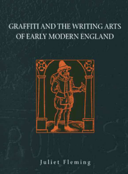 Graffiti and the Writing Arts of Early Modern England Graffiti and the Writing Arts of Early Modern England