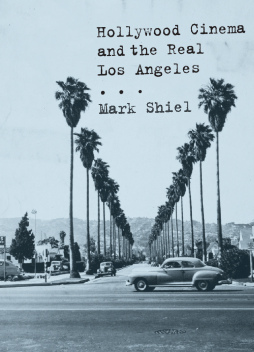 Hollywood Cinema and the Real Los Angeles Hollywood Cinema and the Real Los Angeles