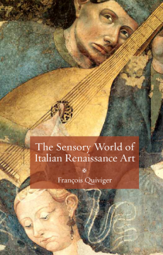 The Sensory World of Italian Renaissance Art The Sensory World of Italian Renaissance Art