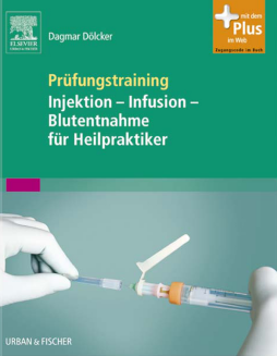 Prüfungstraining Injektion - Infusion - Blutentnahme für Heilpraktiker Prüfungstraining Injektion - Infusion - Blutentnahme für Heilpraktiker