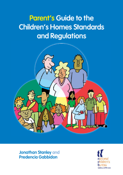 Parent's Guide to the Children's Homes Standards and Regulations Parent's Guide to the Children's Homes Standards and Regulations