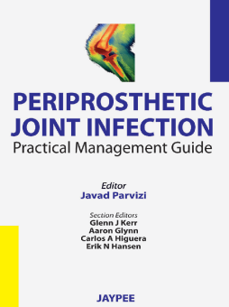 Periprosthetic Joint Infection: Practical Management Guide Periprosthetic Joint Infection: Practical Management Guide