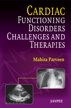 Cardiac Functioning, Disorders, Challenges and Therapies Cardiac Functioning, Disorders, Challenges and Therapies