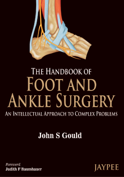 The Handbook of Foot and Ankle Surgery: An Intellectual Approach to Complex Problems The Handbook of Foot and Ankle Surgery: An Intellectual Approach to Complex Problems
