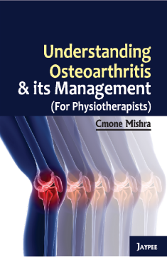 Understanding Osteoarthritis and its Management - (For Physiotherapists) Understanding Osteoarthritis and its Management - (For Physiotherapists)