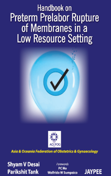 Handbook on Preterm Prelabor Rupture of Membranes in a Low Resource Setting Handbook on Preterm Prelabor Rupture of Membranes in a Low Resource Setting