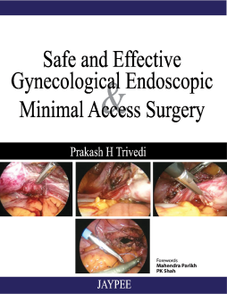 Safe and Effective Gynecological Endoscopic and Minimal Access Surgery Safe and Effective Gynecological Endoscopic and Minimal Access Surgery