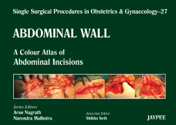 Single Surgical Procedures in Obstetrics and Gynaecology–27: A Colour Atlas of Abdominal Incisions Single Surgical Procedures in Obstetrics and Gynaecology–27: A Colour Atlas of Abdominal Incisions