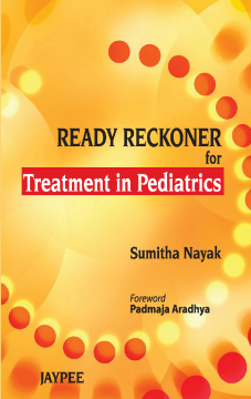 Ready Reckoner for Treatment in Pediatrics Ready Reckoner for Treatment in Pediatrics