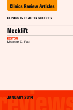 Necklift, An Issue of Clinics in Plastic Surgery, E-Book Necklift, An Issue of Clinics in Plastic Surgery, E-Book