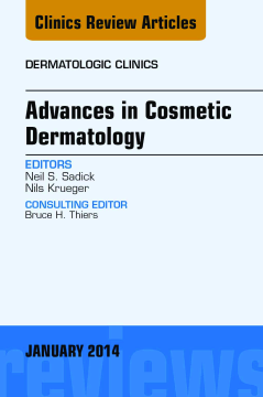 Advances in Cosmetic Dermatology, an Issue of Dermatologic Clinics, E-Book Advances in Cosmetic Dermatology, an Issue of Dermatologic Clinics, E-Book