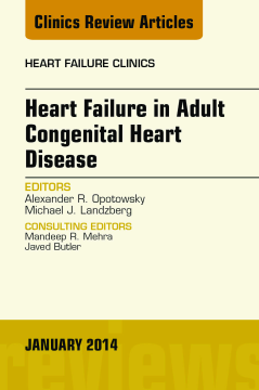 Heart Failure in Adult Congenital Heart Disease, An Issue of Heart Failure Clinics, E-Book Heart Failure in Adult Congenital Heart Disease, An Issue of Heart Failure Clinics, E-Book
