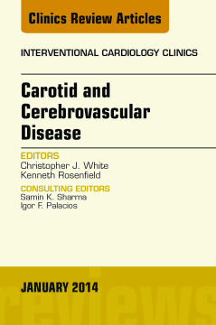 Carotid and Cerebrovascular Disease, An Issue of Interventional Cardiology Clinics, E-Book Carotid and Cerebrovascular Disease, An Issue of Interventional Cardiology Clinics, E-Book