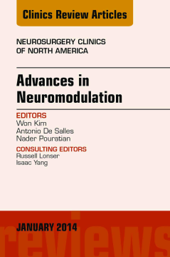 Advances in Neuromodulation, An Issue of Neurosurgery Clinics of North America, An Issue of Neurosurgery Clinics, E-Book Advances in Neuromodulation, An Issue of Neurosurgery Clinics of North America, An Issue of Neurosurgery Clinics, E-Book