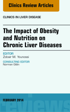 The Impact of Obesity and Nutrition on Chronic Liver Diseases, An Issue of Clinics in Liver Disease, E-Book The Impact of Obesity and Nutrition on Chronic Liver Diseases, An Issue of Clinics in Liver Disease, E-Book