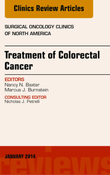Treatment of Colorectal Cancer, An Issue of Surgical Oncology Clinics of North America, E-Book Treatment of Colorectal Cancer, An Issue of Surgical Oncology Clinics of North America, E-Book