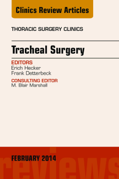 Tracheal Surgery, An Issue of Thoracic Surgery Clinics, E-Book Tracheal Surgery, An Issue of Thoracic Surgery Clinics, E-Book