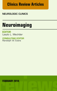 Neuroimaging, An Issue of Neurologic Clinics, E-Book Neuroimaging, An Issue of Neurologic Clinics, E-Book