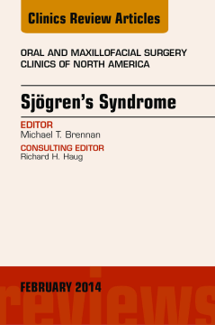 Sjogren's Syndrome, An Issue of Oral and Maxillofacial Surgery Clinics, E-Book Sjogren's Syndrome, An Issue of Oral and Maxillofacial Surgery Clinics, E-Book