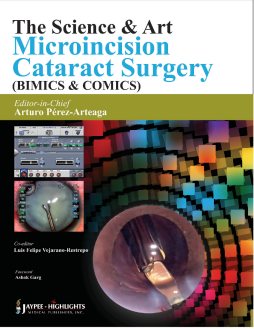 The Science and Art: Microincision Cataract Surgery (BIMICS and COMICS) The Science and Art: Microincision Cataract Surgery (BIMICS and COMICS)