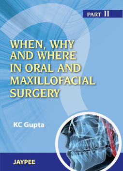 When, Why and Where in Oral and Maxillofacial Surgery: Part II When, Why and Where in Oral and Maxillofacial Surgery: Part II