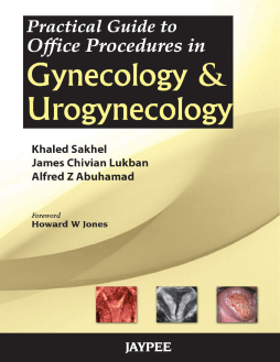 Practical Guide to Office Procedures in Gynecology and Urogynecology Practical Guide to Office Procedures in Gynecology and Urogynecology