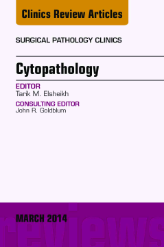 Cytopathology, An Issue of Surgical Pathology Clinics, E-Book Cytopathology, An Issue of Surgical Pathology Clinics, E-Book