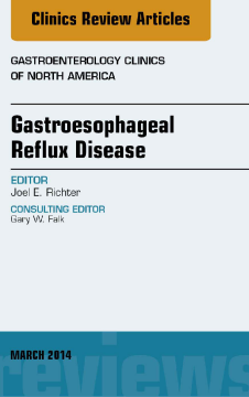 Gastroesophageal Reflux Disease, An issue of Gastroenterology Clinics of North America, E-Book Gastroesophageal Reflux Disease, An issue of Gastroenterology Clinics of North America, E-Book