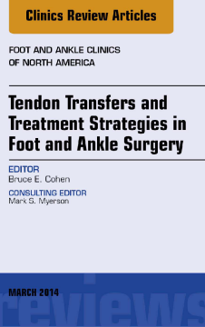 Tendon Transfers and Treatment Strategies in Foot and Ankle Surgery, An Issue of Foot and Ankle Clinics of North America, E-Book